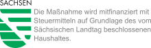 Die Maßnahme wird mitfinanziert mit Steuermitteln auf Grundlage des vom Sächsischen Landtag beschlossenen Haushalte.s