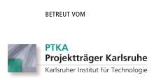 Betreut vom PTKA Projektträger Karlsruhe