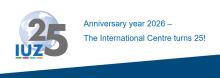 Banner: Logo "25 IUZ" with a globe; text: "Anniversary year 2026 – The International Centre turns 25!"