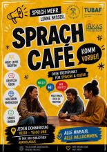 Ein Werbeposter für das "Sprachcafé", jeden Donnerstag 18 bis 19 Uhr in der Uni-Bibliothek, Agricolasaal. Bild: gelber Hintergrund, Farbe des Titels: schokoladenbraun, mit den Logos von AKAS Freiberg und TUBAF, zahlreiche Sprechblasen mit folgenden Texten: Sprich mehr. Lerne besser. Komm vorbei. Dein Treffpunkt für Sprache und Kultur. Alle Niveaus. Alle willkommen. u.a.